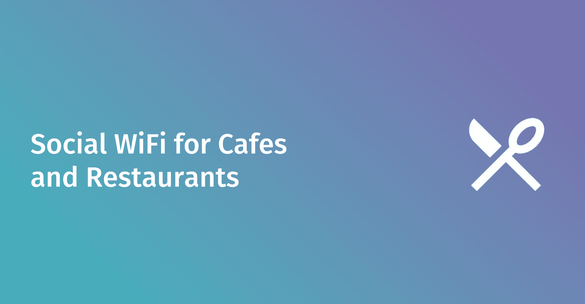 Social WiFi for Cafes and Restaurants