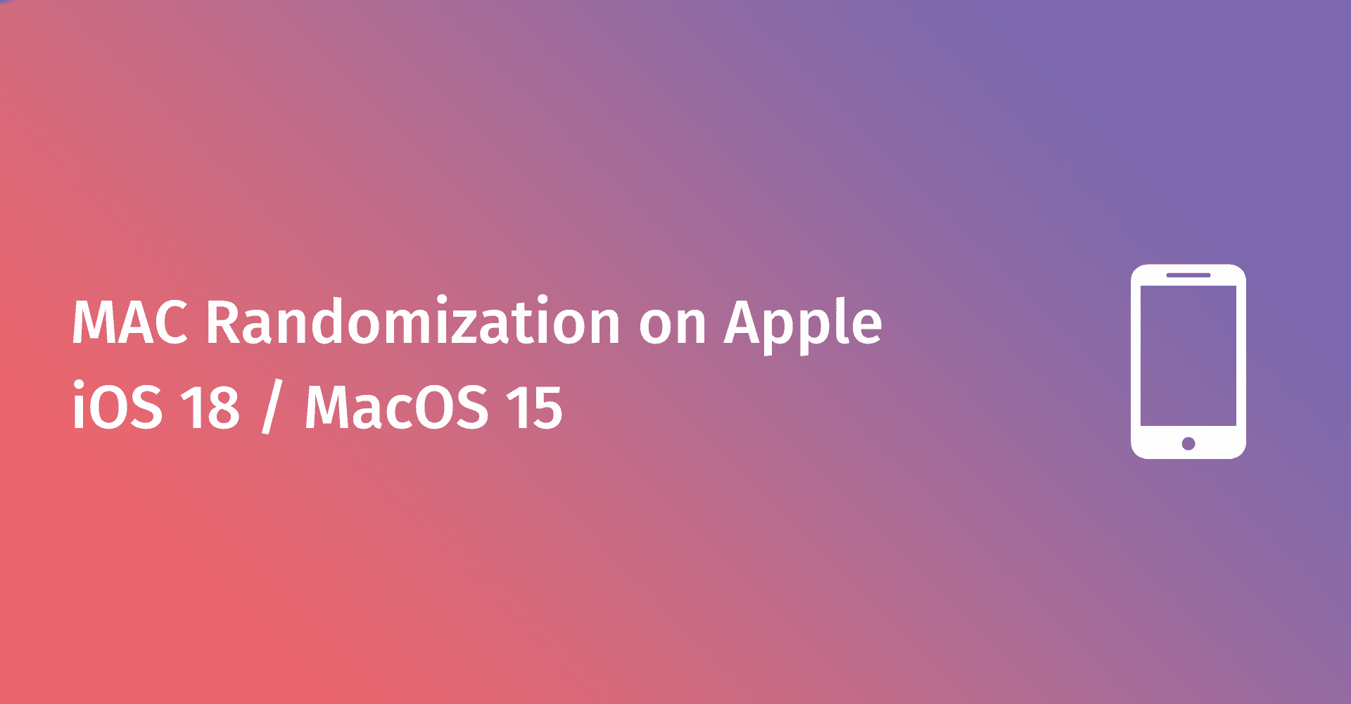 Apple's iOS 18 & macOS 15: The Impact on Public WiFi & How Purple Can Help