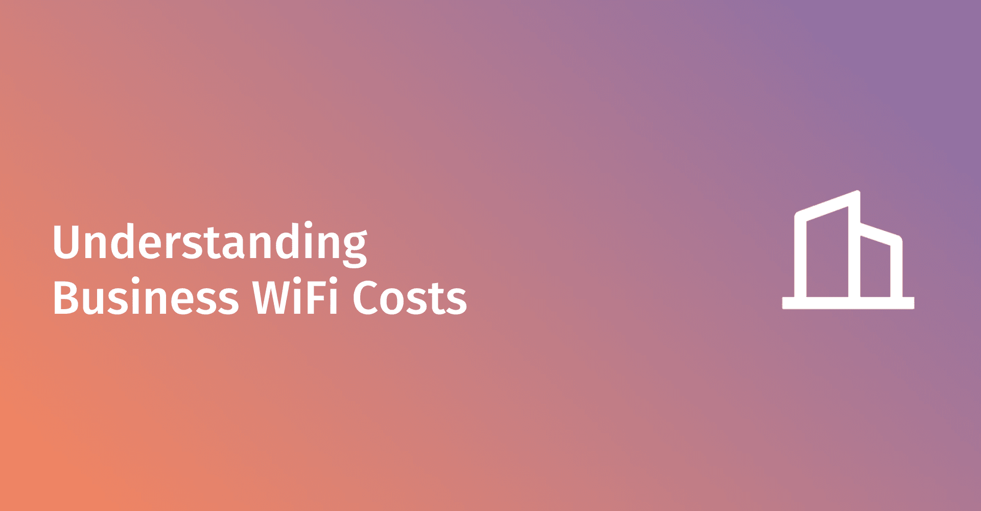 Business WiFi Costs: A Guide to Budgeting and ROI
