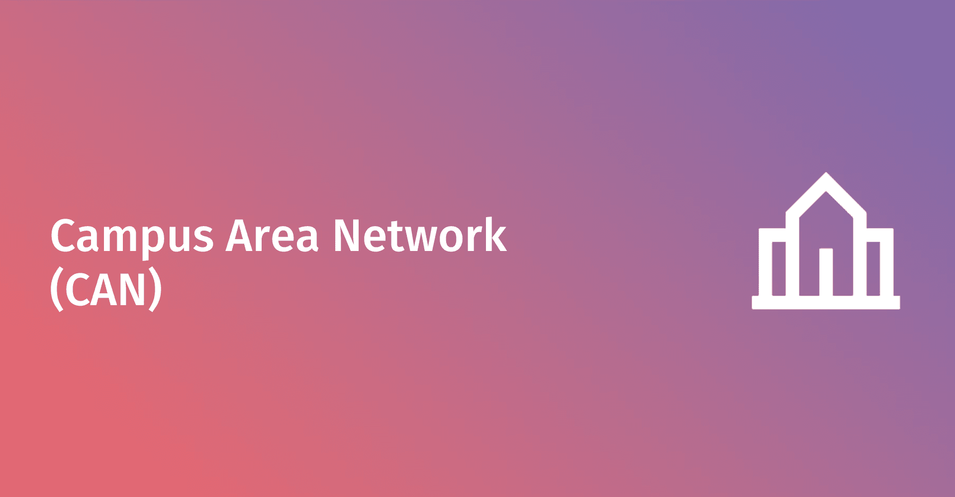 What is a Campus Area Network (CAN)?