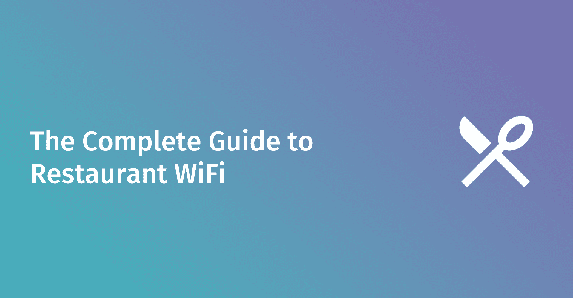WiFi on the Menu: The Complete Guide to Restaurant WiFi