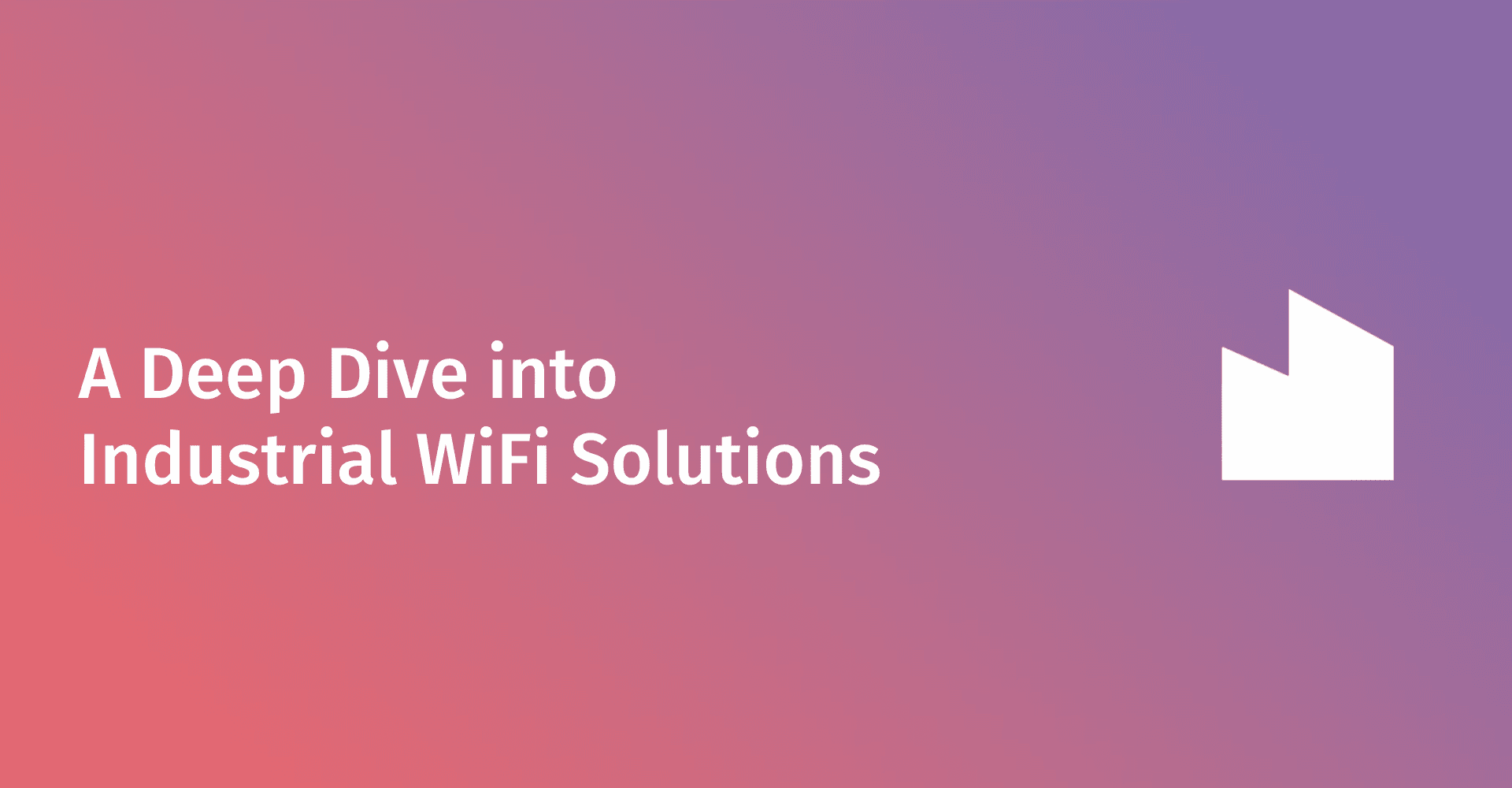 Industrial WiFi for factories and warehouses