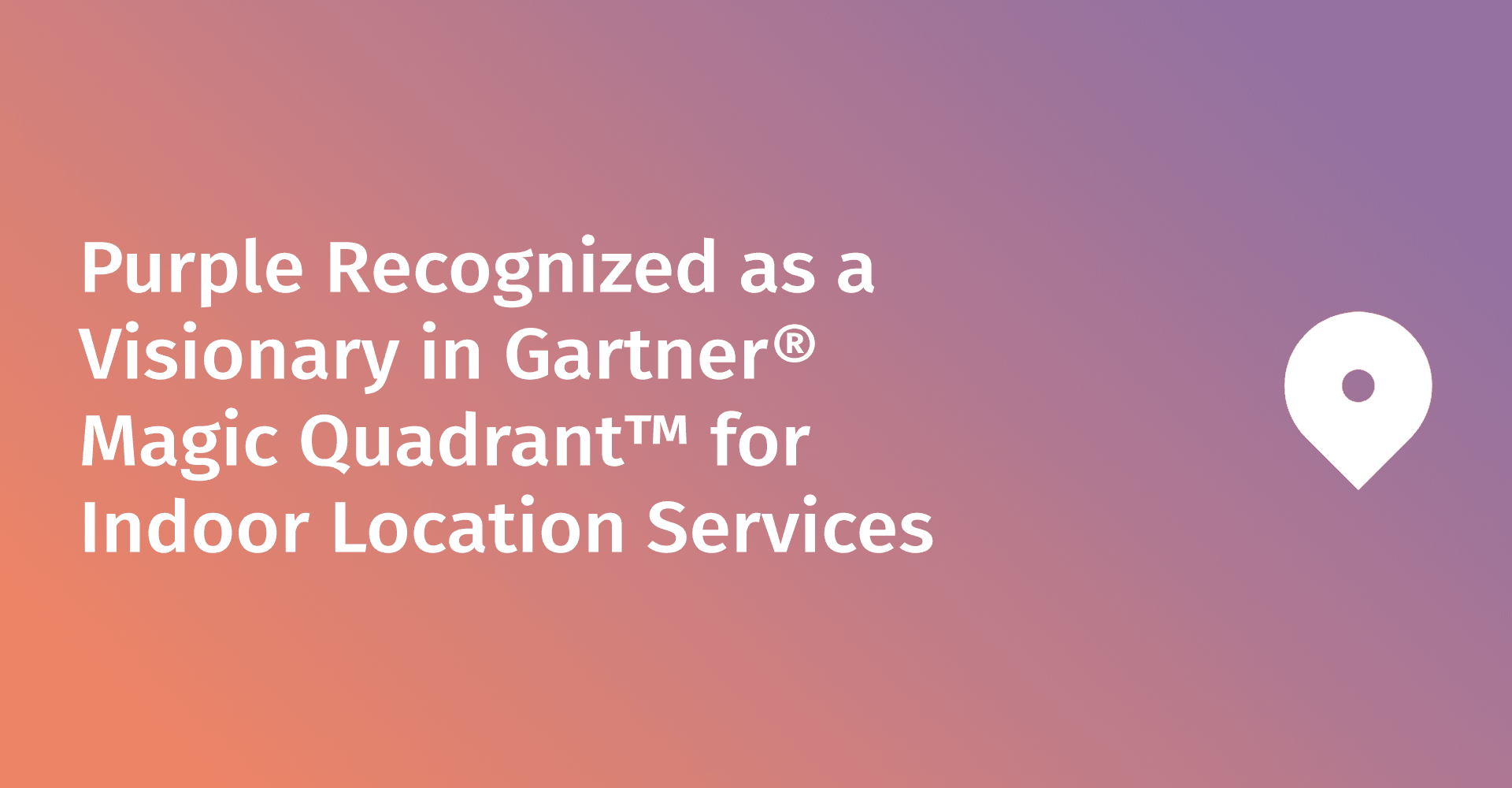 Purple named a visionary in Gartner Magic Quadrant for Indoor Location Services | Purple
