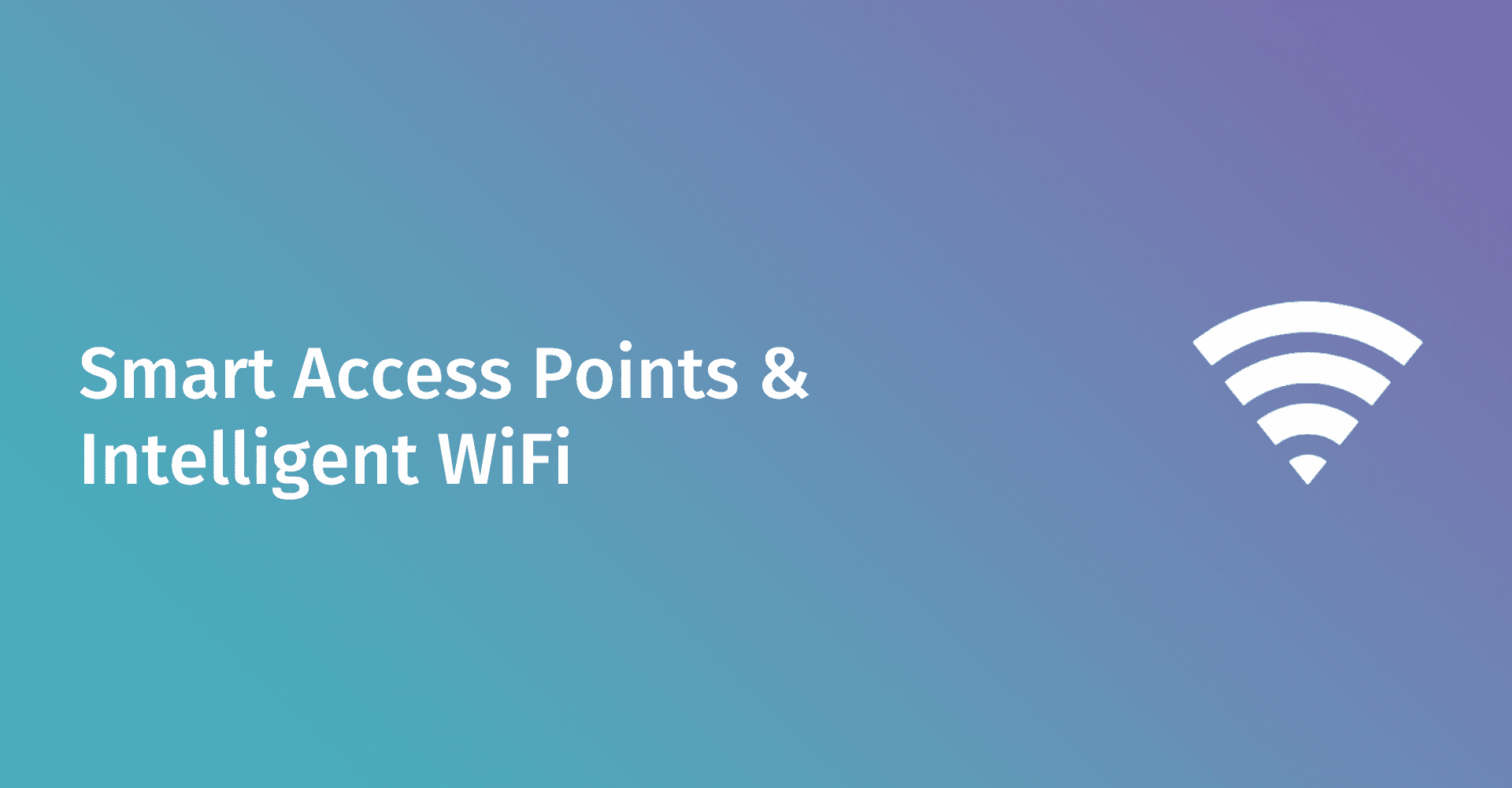 Smart Access Points & Intelligent WiFi