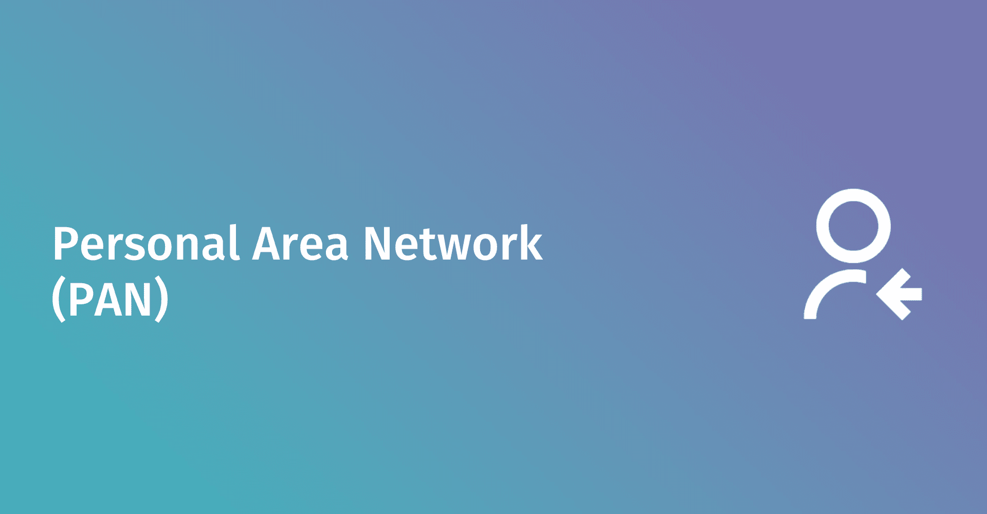 What Is a Personal Area Network (PAN)?
