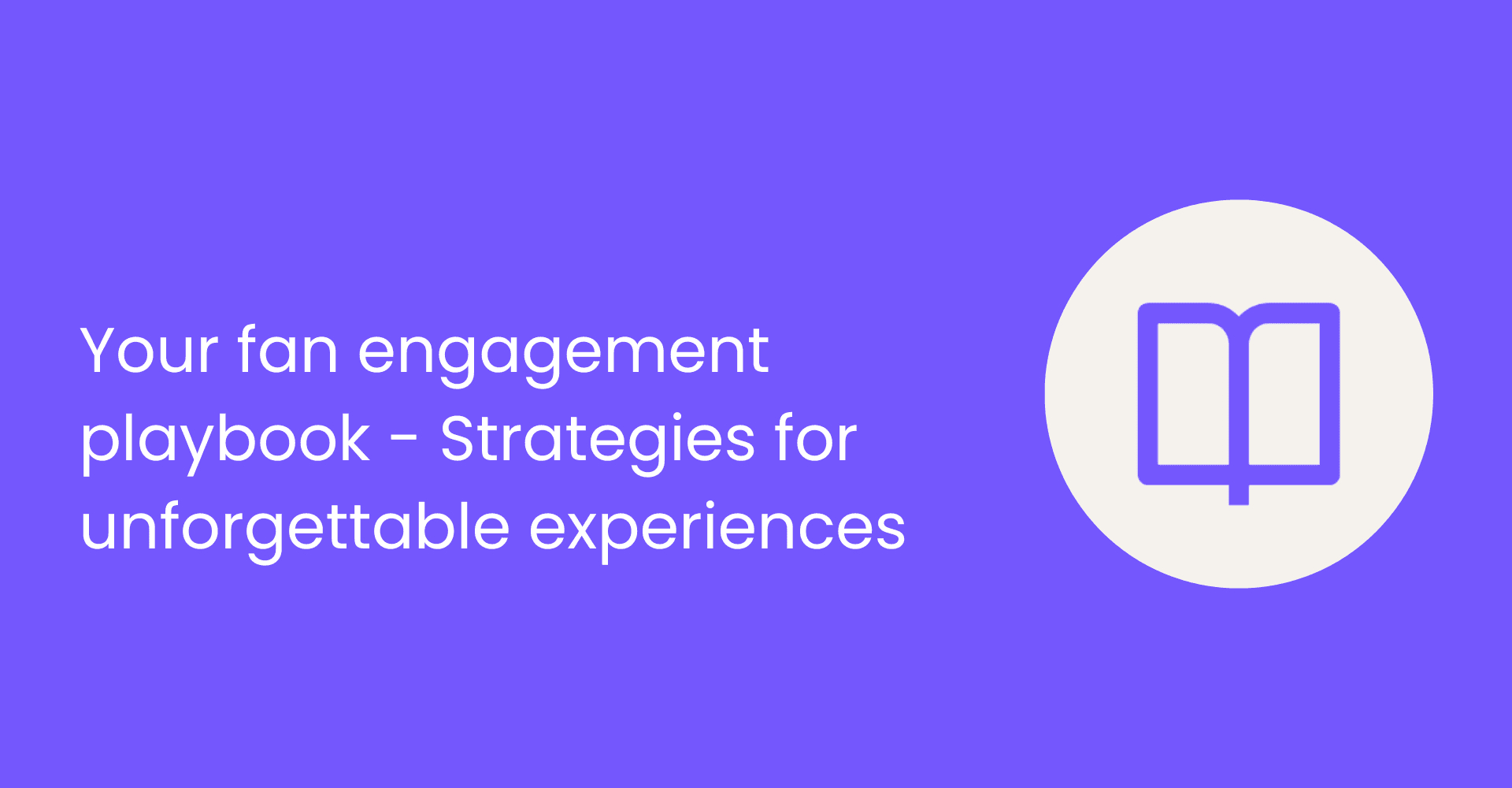 Strategies for unforgettable fan engagement