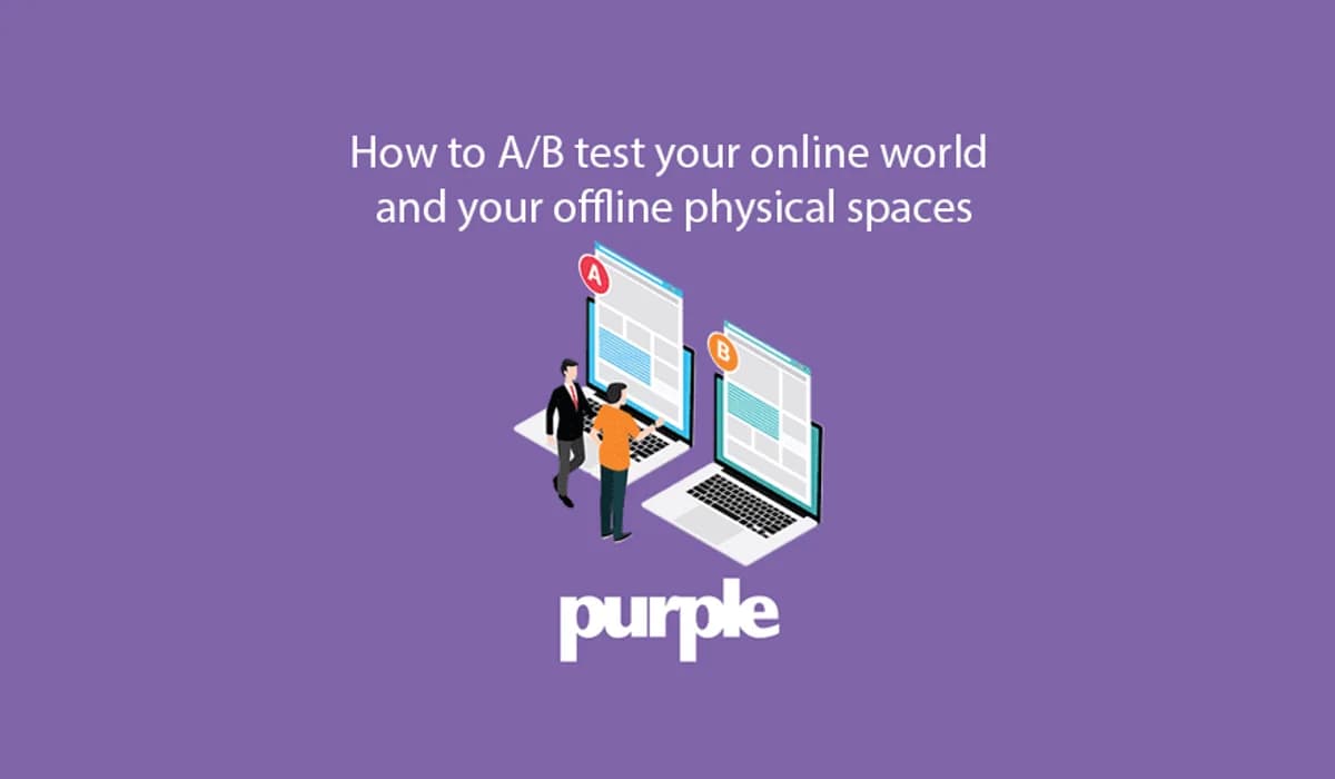 How to A/B test your online world and your offline physical space
