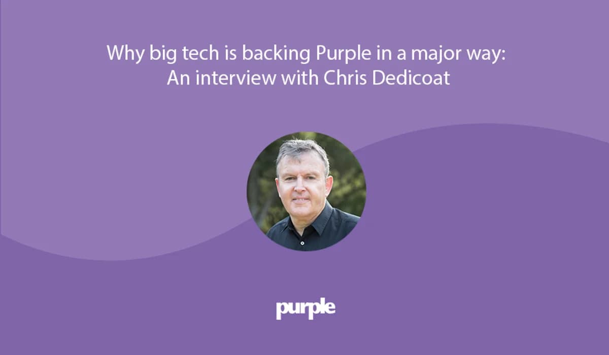Why big tech is backing Purple in a major way: An interview with Chris Dedicoat