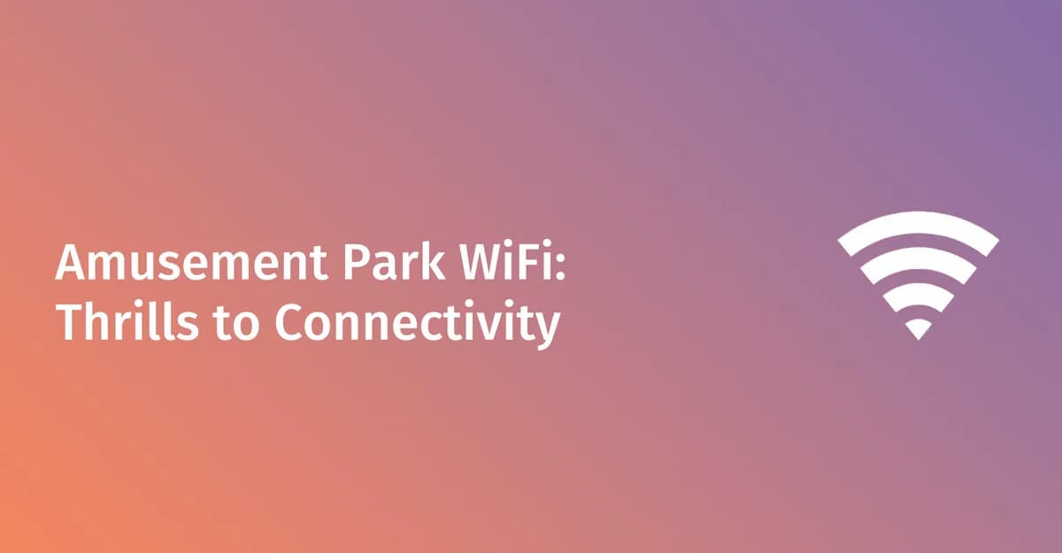 Amusement park WiFi guide: guest analytics, captive portal & network design