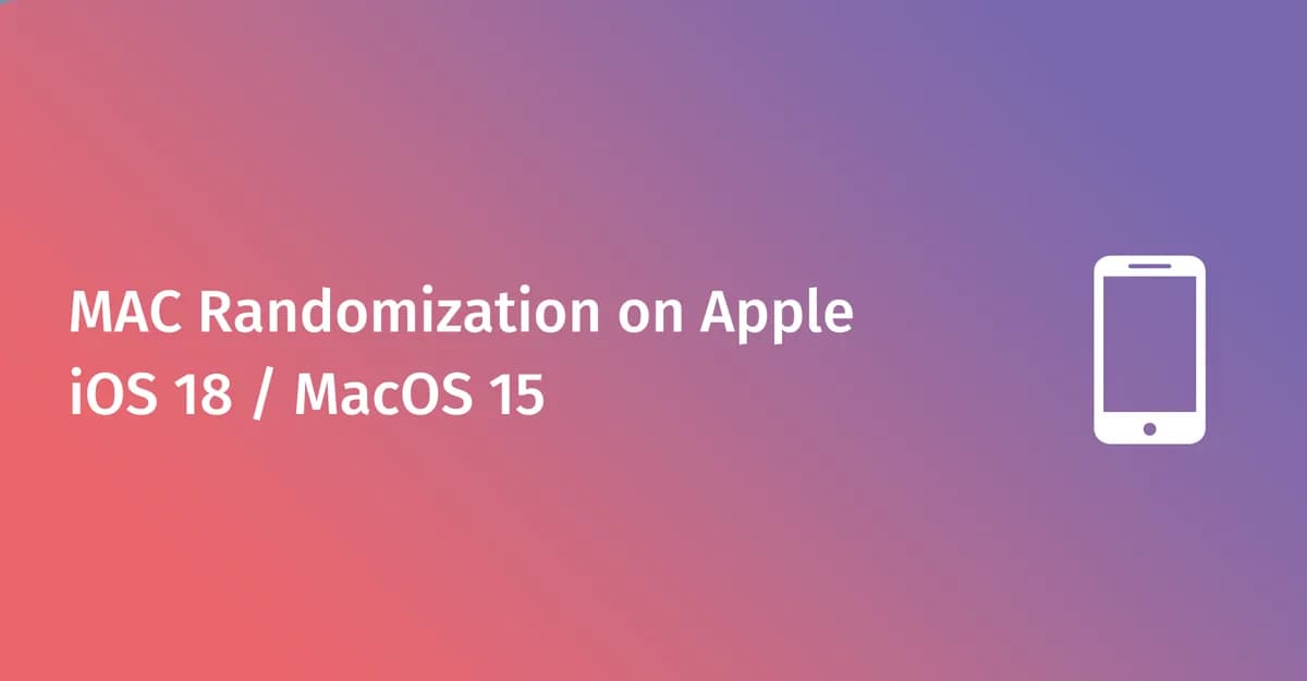 Apple iOS 18 and macOS 15 impact on public WiFi: enterprise guide