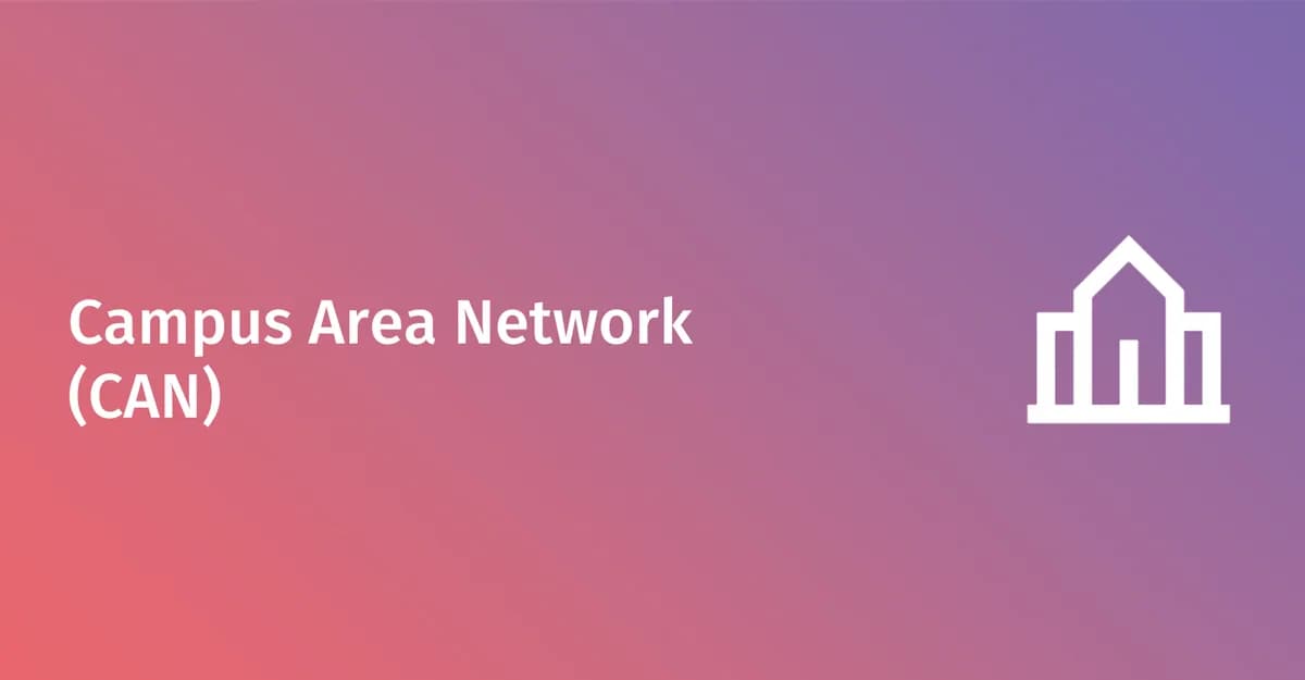 What is a Campus Area Network (CAN)?