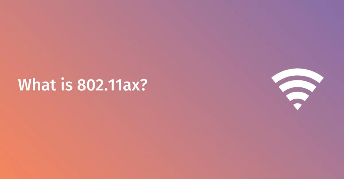 What is WiFi 6 (802.11ax)? OFDMA, speeds & enterprise guide