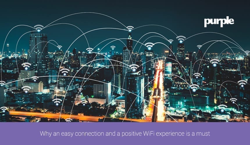 Why an easy connection and a positive WiFi experience is a must||
