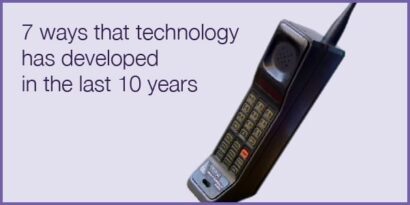 7 ways technology has developed over the last 10 years
