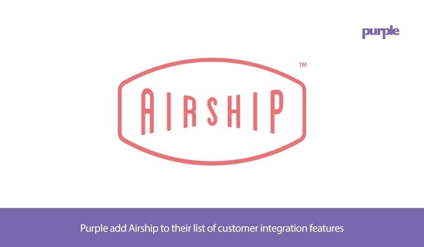 Purple add Airship to their list of customer integration features
