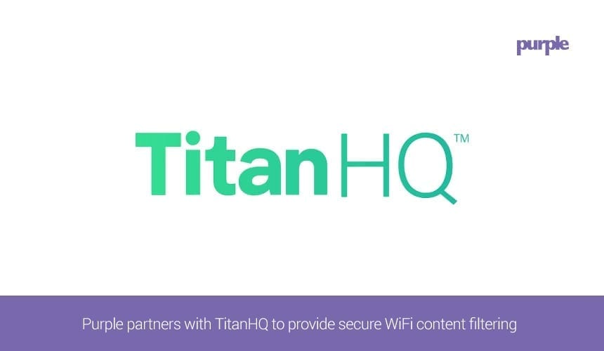 Purple partners with TitanHQ to provide secure Wi-Fi content filtering