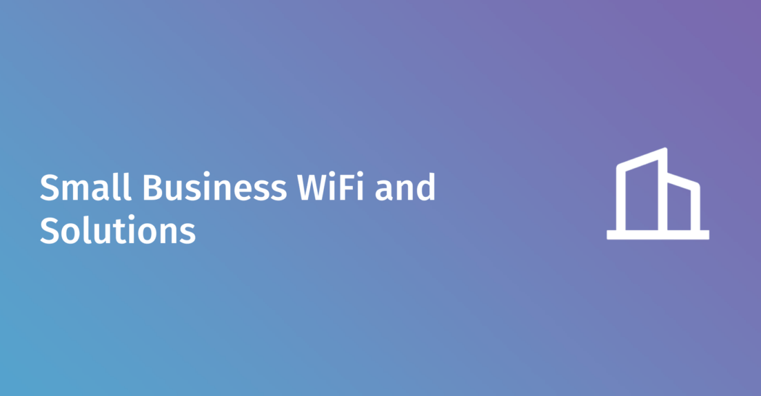 Small business WiFi solution