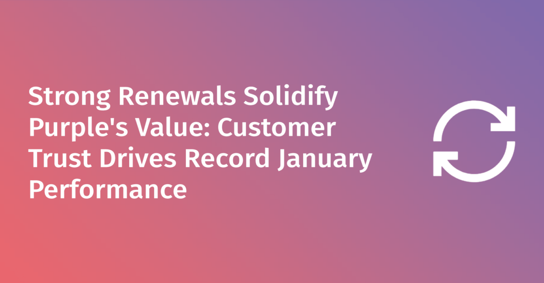 Strong Renewals Solidify Purple's Value