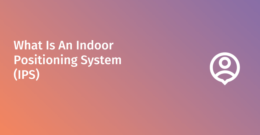 What is an Indoor Positioning System (IPS)