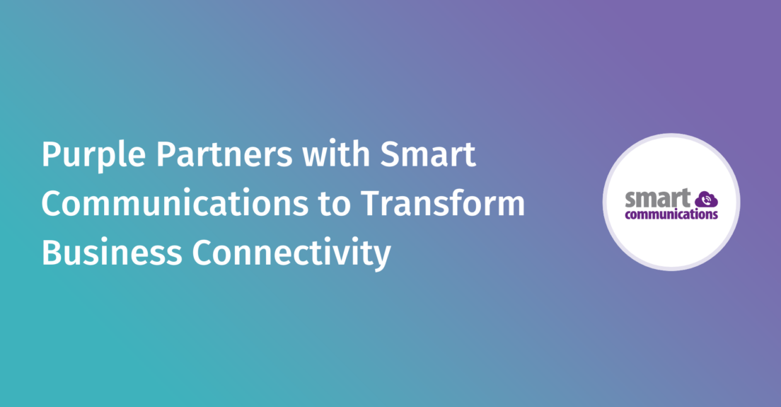 purple partners with smart communications to transform business connectivity