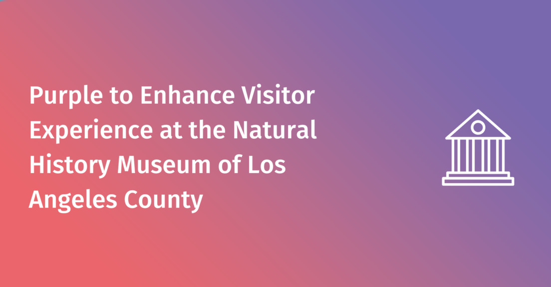 purple to enhance visitor experience at the natural history museum of los angeles county