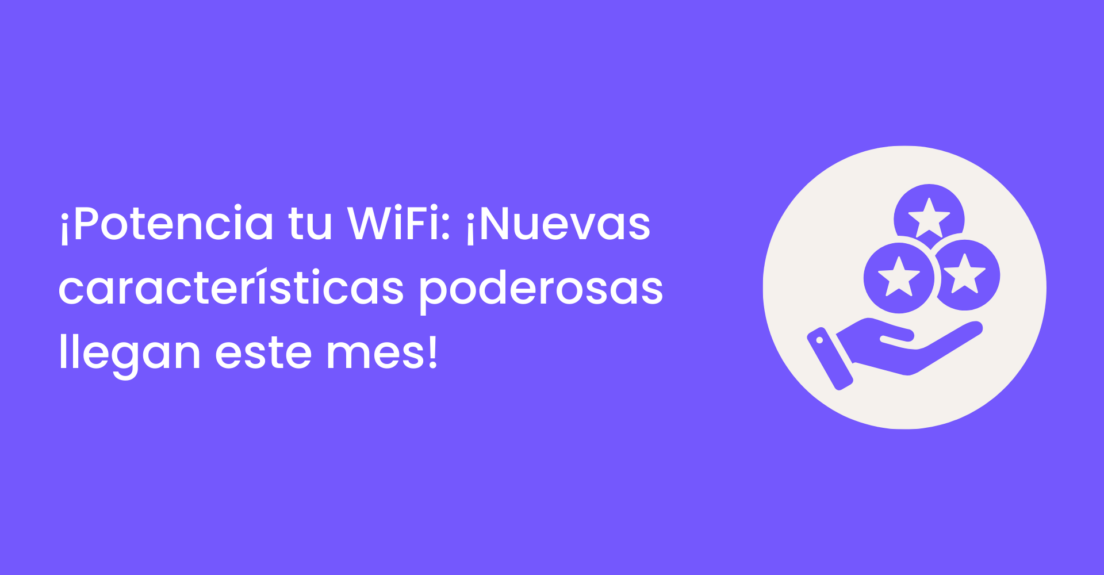 potencia tu wifi nuevas funciones poderosas llegan este mes